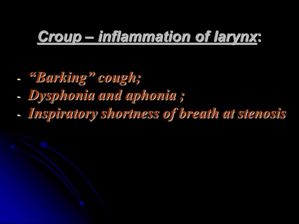 Croup – inflammation of larynx: